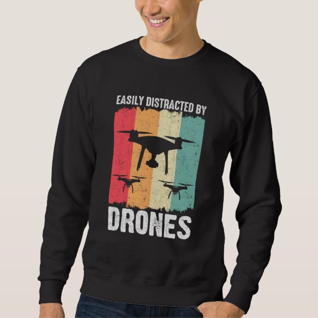 Sweatshirt Easily Distracted by Drones Drone Pilot Enthusiast (Devant)