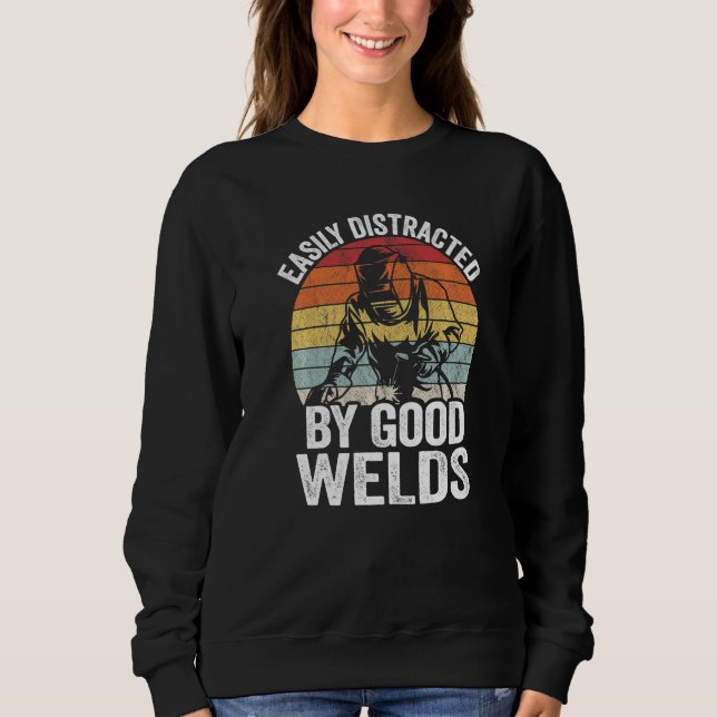 Sweatshirt Easily Distracted By Good Welds Metal Worker Vinta (Devant)