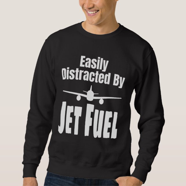 Sweatshirt Easily Distracted By Jet Fuel Aviation Pilot Flyin (Devant)
