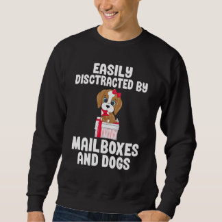 Sweatshirt Easily distracted by Mailboxes and Dogs   Postal W