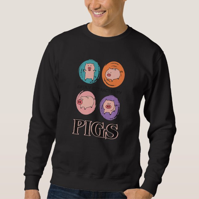 Sweatshirt Easily Distracted By Pigs, Funny Farm Animal Lover (Devant)