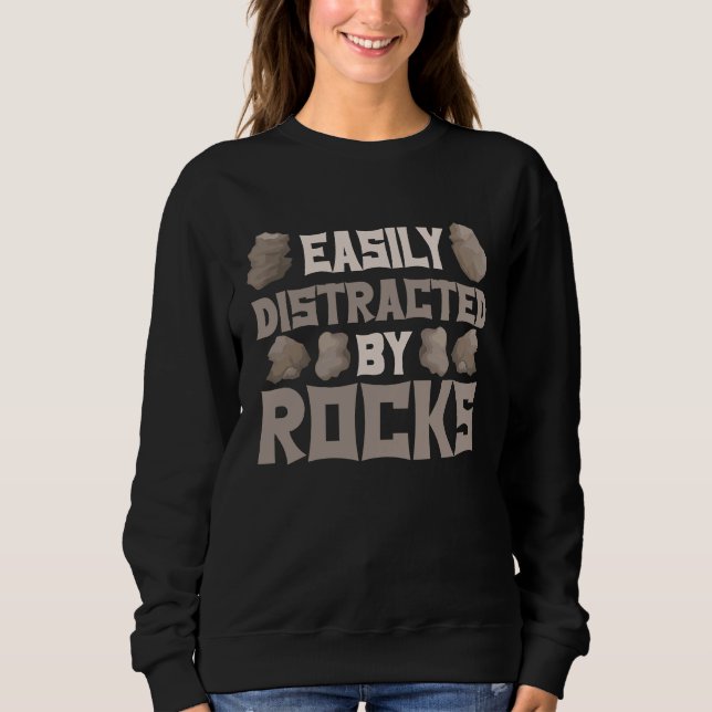Sweatshirt Easily Distracted By Rocks Geologist Geology Rock  (Devant)