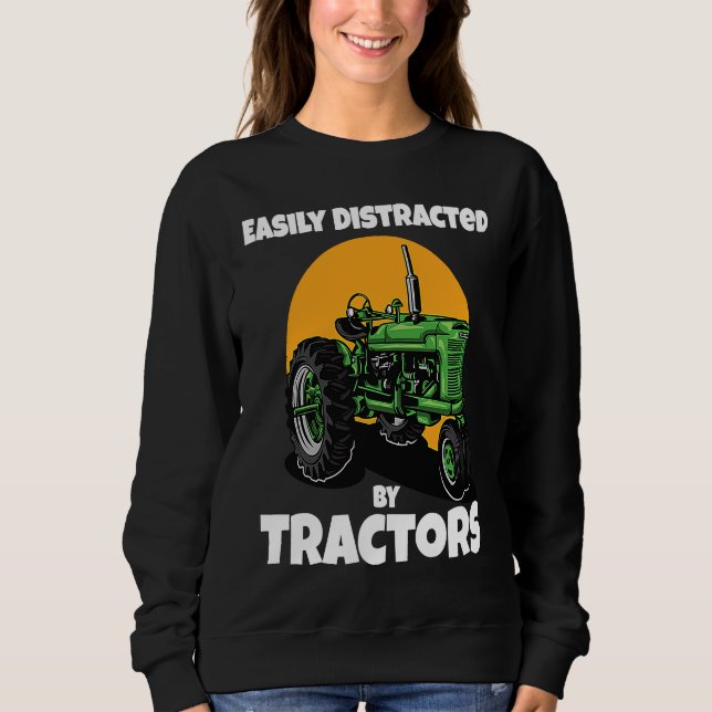 Sweatshirt Easily Distracted By Tractors Funny Farmer Quote (Devant)