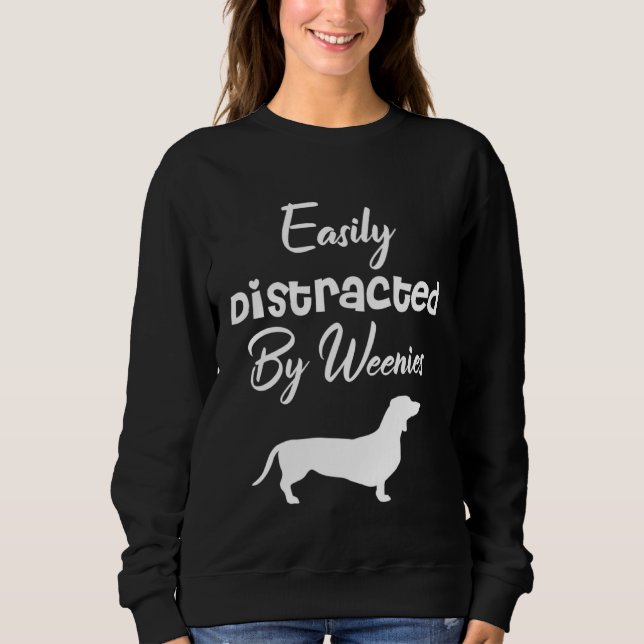 Sweatshirt Easily Distracted by weenies Dachshund Womens Dog  (Devant)