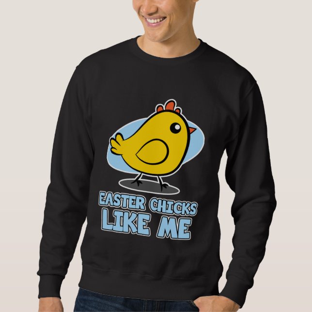 Sweatshirt Easter Chicks for Men  Easter Chicks Like Me (Devant)