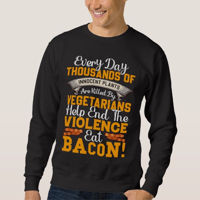Sweatshirt Eat Bacon   Pig Meat Bacon  Anti Vegan (Devant)