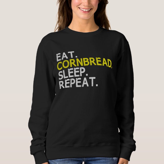 Sweatshirt Eat Cornbread Sleep Repeat Corn Bread Baking Thank (Devant)