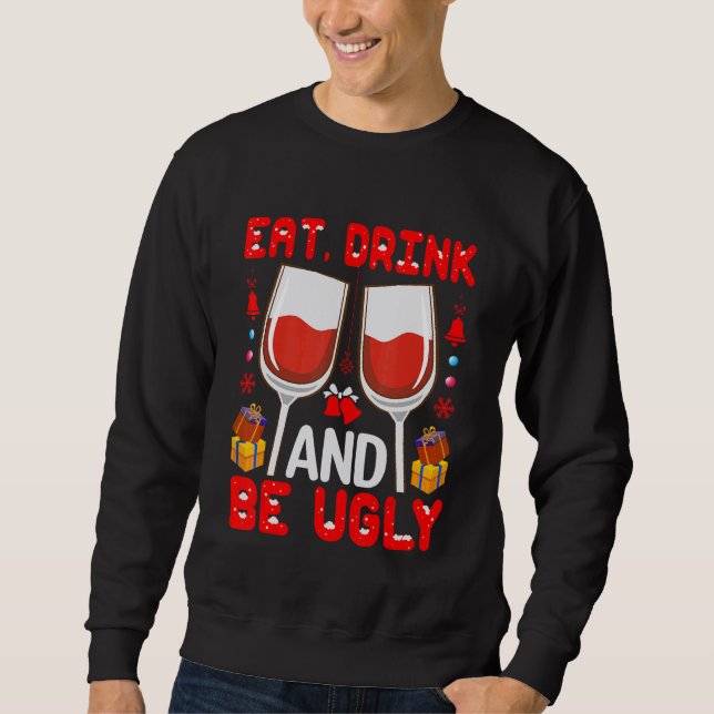 Sweatshirt Eat  Drink And Be Ugly Wine   (Devant)