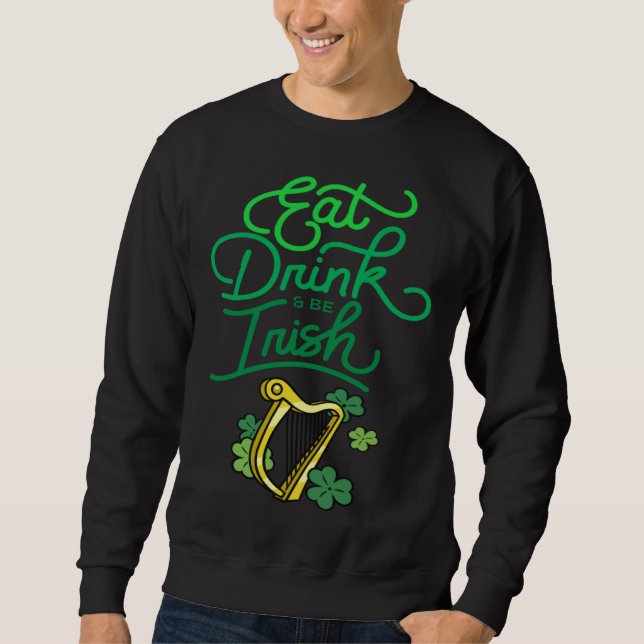 Sweatshirt Eat Drink & Be Irish St Patrick s Day Irish Americ (Devant)