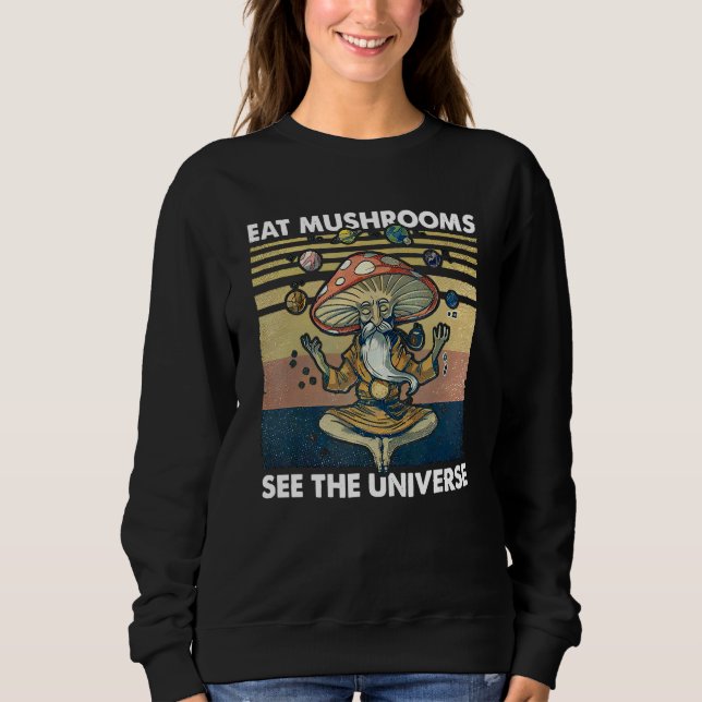 Sweatshirt eat mushrooms see the universe (Devant)