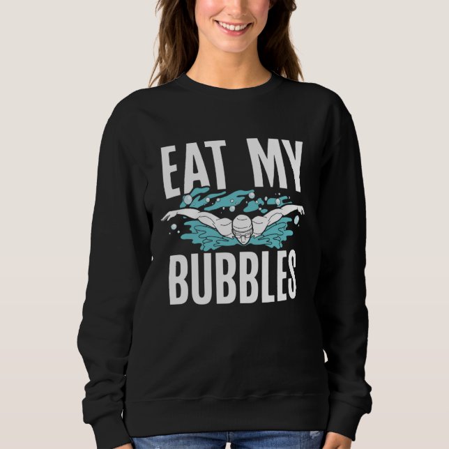 Sweatshirt Eat My Bubbles Swim Coach  Swimming (Devant)