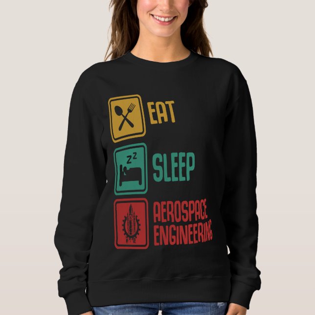 Sweatshirt Eat Sleep Aerospace Engineering  Engineer  Graphic (Devant)