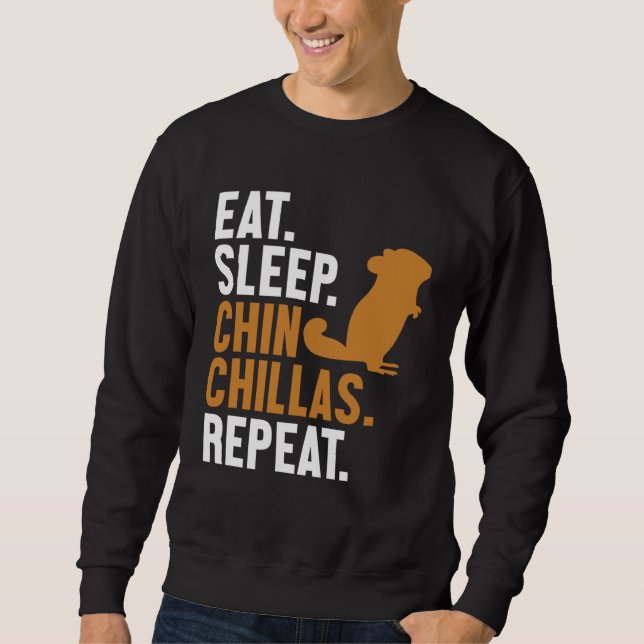 Sweatshirt Eat Sleep Chinchillas Repeat Short Tail Long Hair  (Devant)