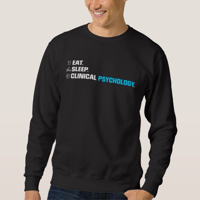 Sweatshirt Eat Sleep Clinical Psychology School Psychologist  (Devant)