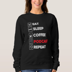 Sweatshirt Eat Sleep Coffee Podcast Repeat Funny Podcaster