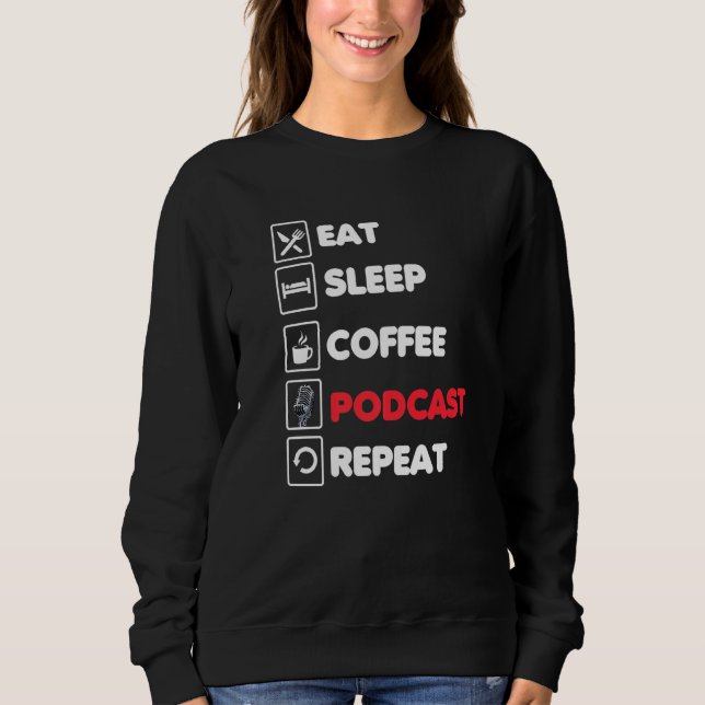 Sweatshirt Eat Sleep Coffee Podcast Repeat Funny Podcaster (Devant)