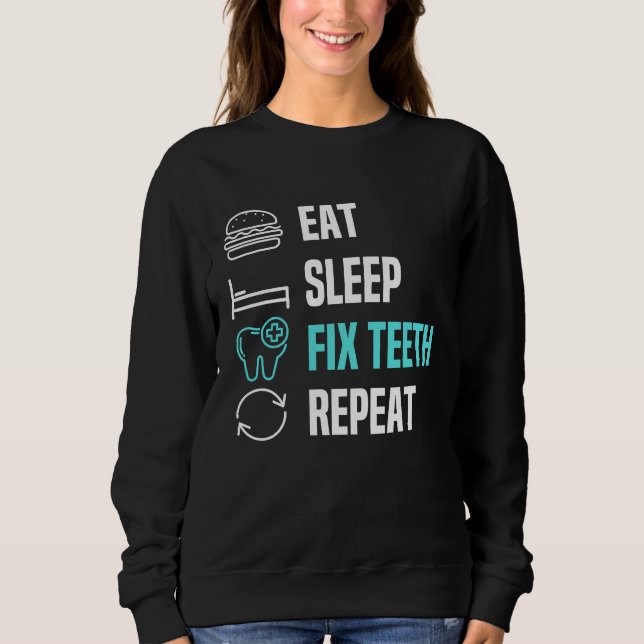 Sweatshirt Eat Sleep Fix Teeth Dentist Dental Hygienist Denta (Devant)