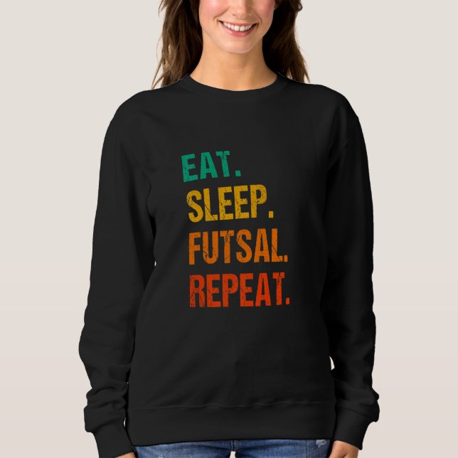 Sweatshirt Eat Sleep Futsal Repeat Indoor Soccer Player Footb (Devant)