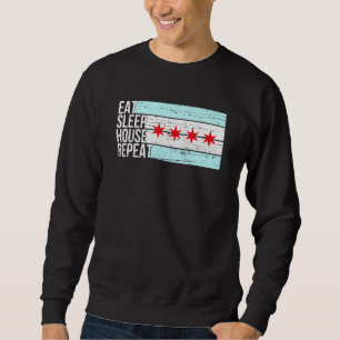 Sweatshirt Eat Sleep House Music - Chicago Drapeau Dj Edm Vin