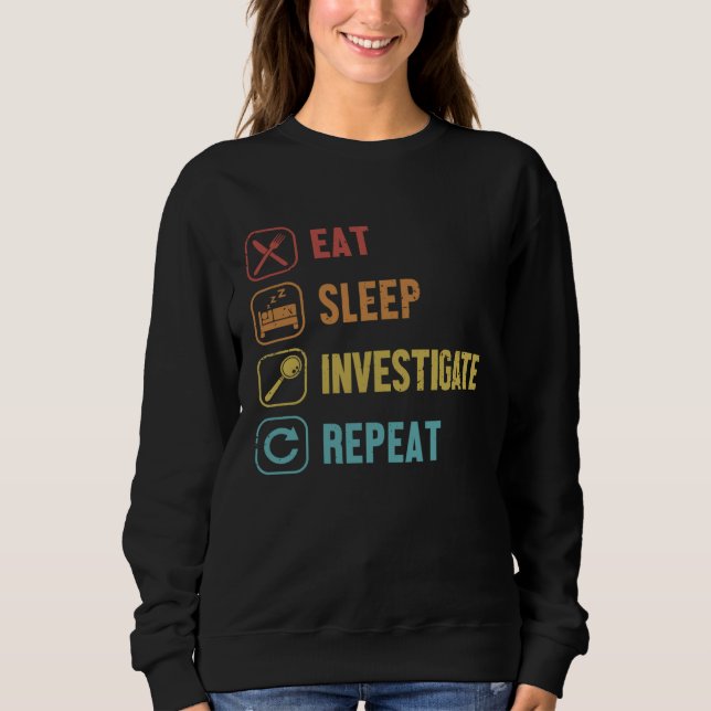 Sweatshirt Eat Sleep Investigate Repeat Science Forensic Scie (Devant)
