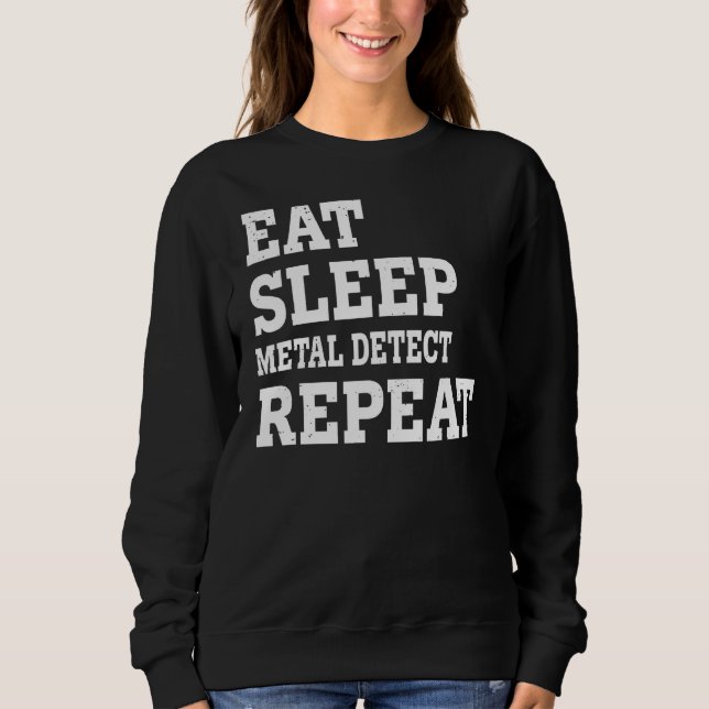 Sweatshirt Eat Sleep Metal Détection Répéter Sarcastique (Devant)