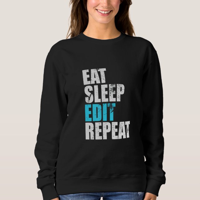 Sweatshirt Eat Sleep Modifier Répéter Funny Editeurs Vidéo Cr (Devant)
