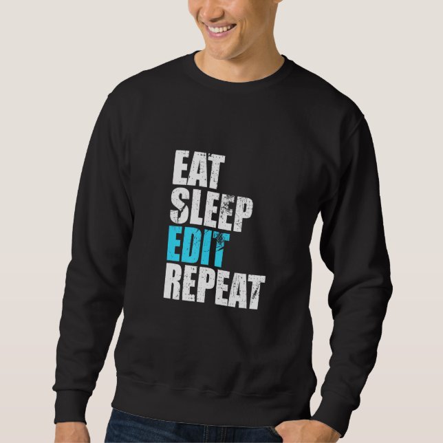 Sweatshirt Eat Sleep Modifier Répéter Funny Editeurs Vidéo Cr (Devant)