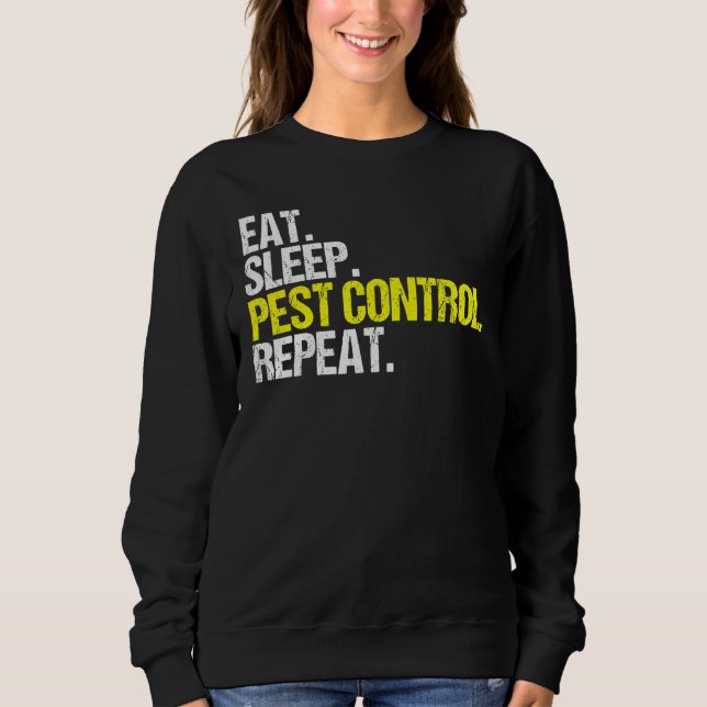 Sweatshirt Eat Sleep Pest Control Exterminateur de répétition (Devant)