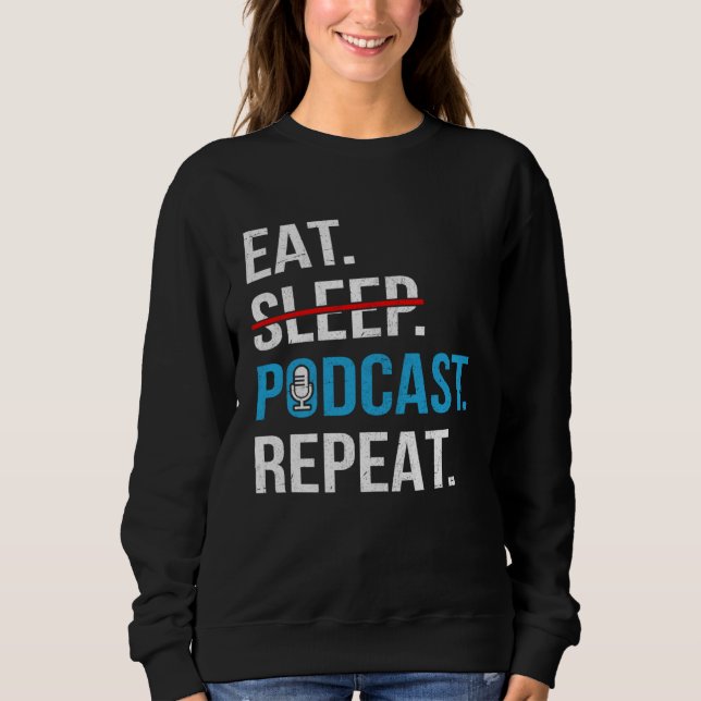 Sweatshirt Eat Sleep Podcast Repeat  Podcaster Podcasting Str (Devant)