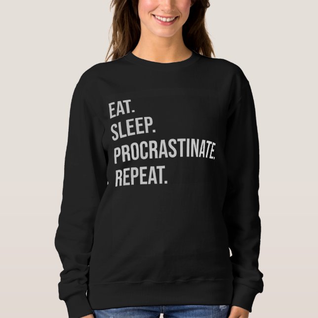 Sweatshirt Eat Sleep Procrastinate Repeat (Devant)