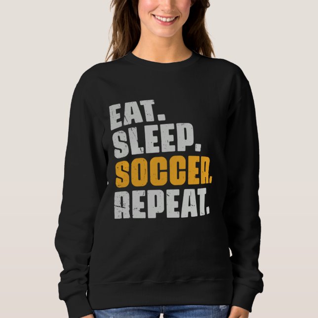 Sweatshirt Eat Sleep Soccer Repeat   Soccer Player Retro Vint (Devant)
