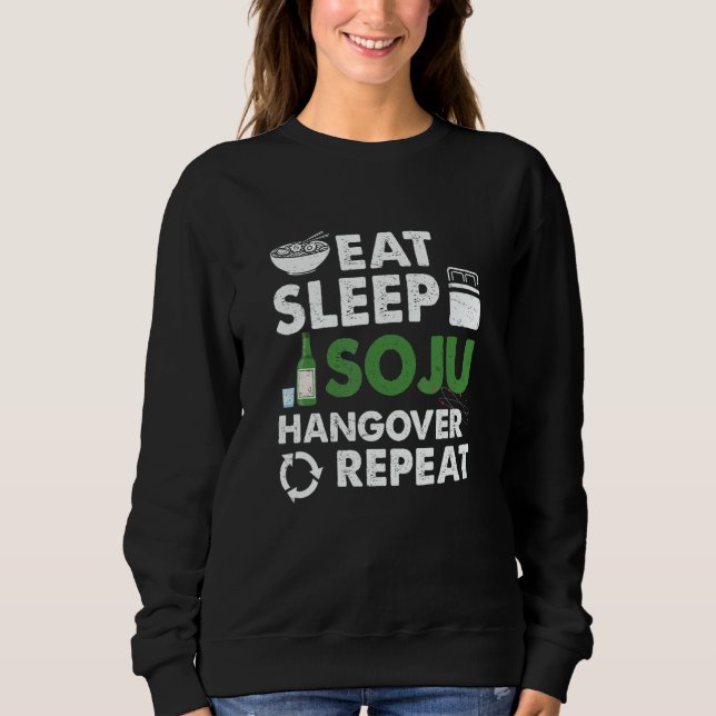 Sweatshirt Eat Sleep Soju Hangover Repeat Korean Liquor Drink (Devant)
