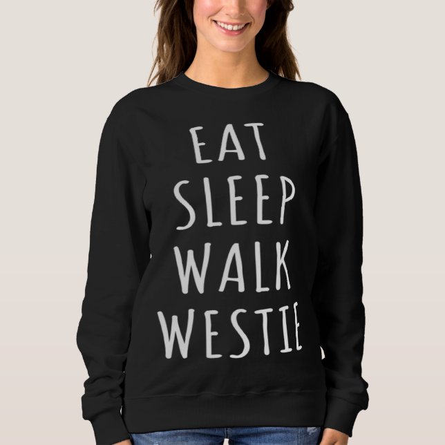 Sweatshirt Eat Sleep Walk West Highland Terrier (Devant)