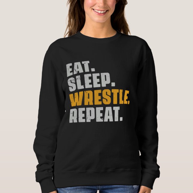 Sweatshirt Eat Sleep Wrestle Repeat   Wrestler Wrestling Vint (Devant)