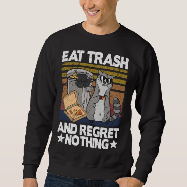 Sweatshirt Eat Trash And Regret Nothing Raccoon 29 (Devant)