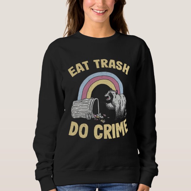 Sweatshirt Eat Trash Do Crime Rainbow Raccoon (Devant)