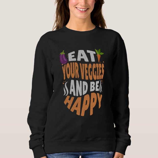 Sweatshirt Eat your veggies and be happy  vegetarian vegan (Devant)
