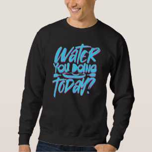 Sweatshirt Eau de Pagaie Kayak Eau Vous Faire Canot Et