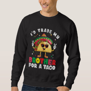 Sweatshirt Échange frère contre taco Cinco De Mayo drôle mexi