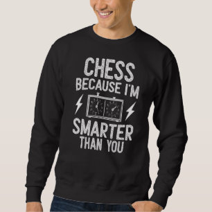 Sweatshirt Échecs Parce Que Je Suis Plus Intelligent Que Vous