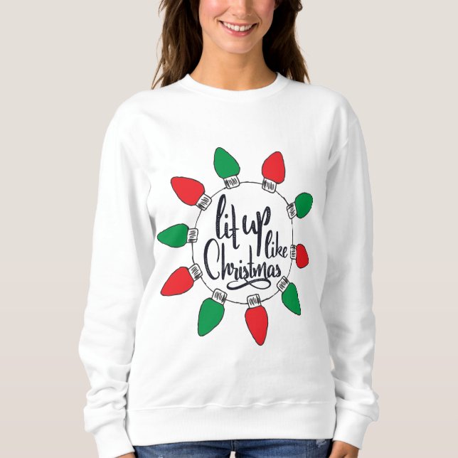 Sweatshirt Éclairage comme Noël Art Citations de Noël Graphiq (Devant)