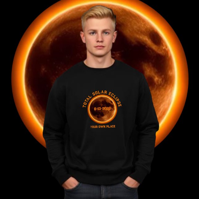 Sweatshirt Éclipse Solaire Totale 2026 (Total Solar Eclipse 2026 Sweatshirt personalized with your own place)
