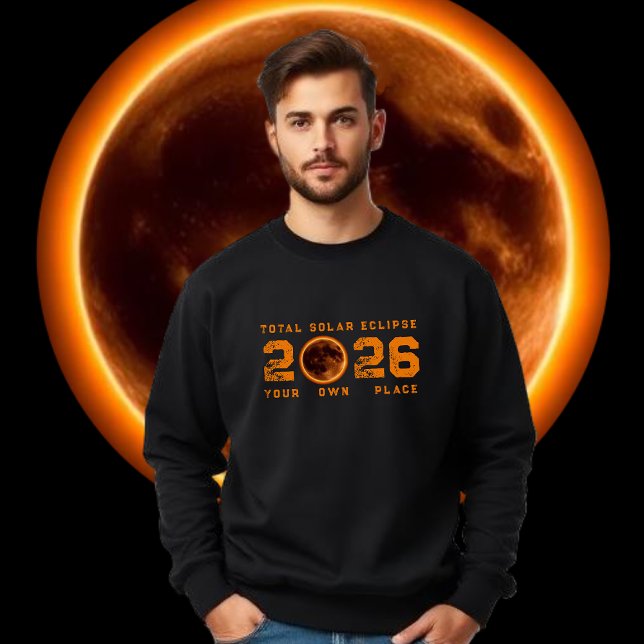 Sweatshirt Éclipse Solaire Totale 2026 (Total Solar Eclipse 2026 Sweatshirt personalized with your own place )