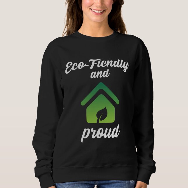 Sweatshirt Eco Friendly and Proud Environment Protection (Devant)