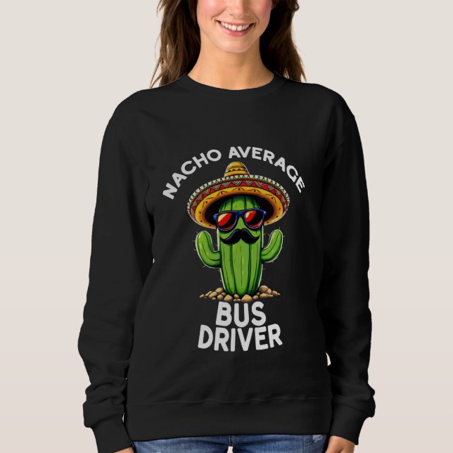 Sweatshirt École de conduite de bus Nacho Average Bus Driver  (Devant)