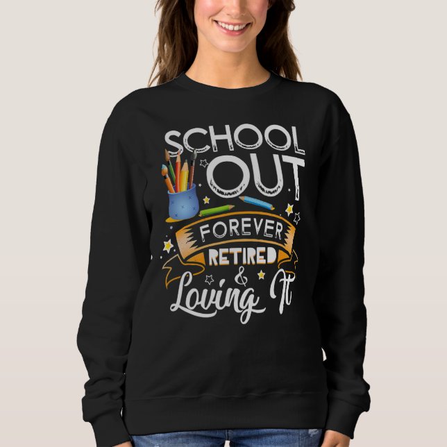 Sweatshirt Écoles Sorties Pour Toujours Retraité & Aimer It E (Devant)