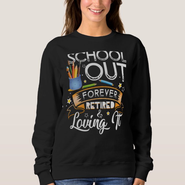 Sweatshirt Écoles Sorties Pour Toujours Retraité & Aimer It E (Devant)