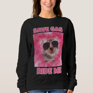 Sweatshirt Économisez de l'essence me conduire chat mème femm