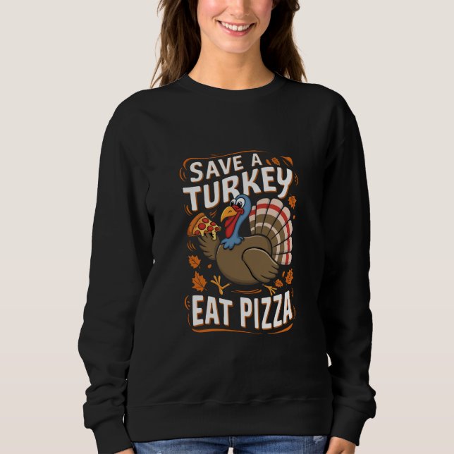 Sweatshirt Économisez Une dinde Mange Pizza Drôle Costume Tha (Devant)