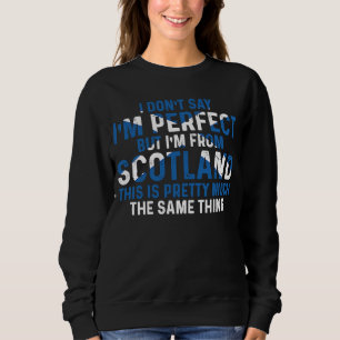 Sweatshirt Ecosse Je viens d'Ecosse Je suis parfait